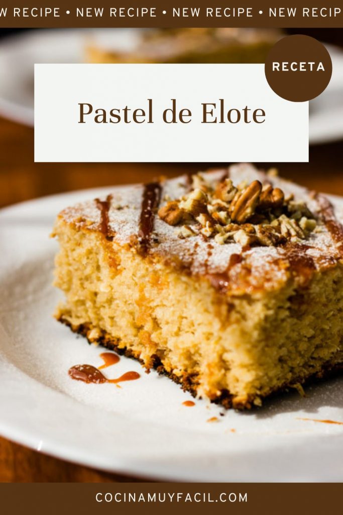 Pastel de Elote. Receta | cocinamuyfacil.com